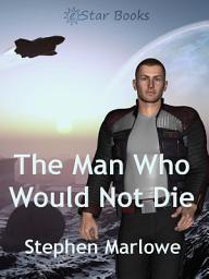 Icon image The Man Who Would Not Die