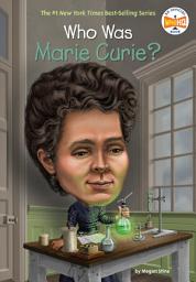 Icon image Who Was Marie Curie?