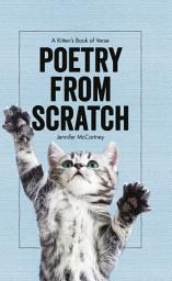 Icon image Poetry from Scratch: A Kitten's Book of Verse