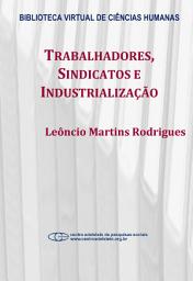 Icon image Trabalhadores, sindicatos e industrialização