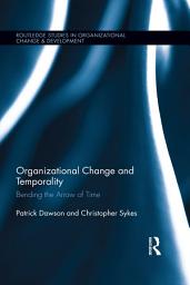 Icon image Organizational Change and Temporality: Bending the Arrow of Time