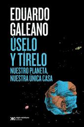 Icon image Úselo y tírelo: Nuestro planeta, nuestra única casa