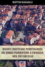 Icon image Nuovi cristiani portoghesi ed ebrei ponentini a Venezia nel XVI secolo