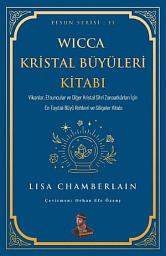 Icon image Wicca Kristal Büyüleri Kitabı: Vikanlar, Efsuncular ve Diğer Kristal Sihri Zanaatkârları İçin En Faydalı Büyü Rehberi ve Gölgeler Kitabı