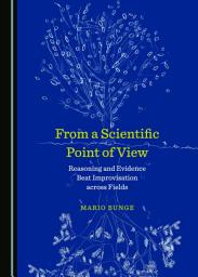 Icon image From a Scientific Point of View: Reasoning and Evidence Beat Improvisation across Fields