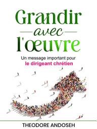 Icon image Grandir avec l’œuvre: Un message important pour le dirigeant spirituel