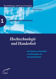 Icon image Hochtechnologie und Handarbeit: Eine Studie zur Facharbeit im Werkzeugbau der Automobilindustrie