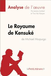 Icon image Le Royaume de Kensuké de Michael Morpurgo (Analyse de l'oeuvre): Analyse complète et résumé détaillé de l'oeuvre