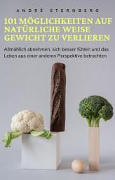 Icon image 101 Möglichkeiten auf natürliche Weise Gewicht zu verlieren: Allmählich abnehmen, sich besser fühlen und das Leben aus einer anderen Perspektive betrachten