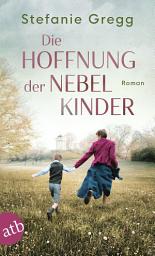 Icon image Die Hoffnung der Nebelkinder: Roman