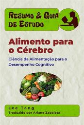 Icon image Resumo & Guia De Estudo – Alimento Para O Cérebro: Ciência Da Alimentação Para O Desempenho Cognitivo