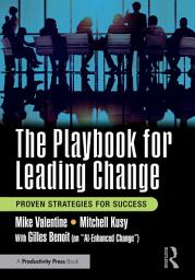 Icon image The Playbook for Leading Change: Proven Strategies for Success