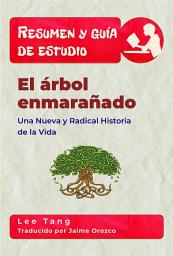 Icon image Resumen & Guía De Estudio - El Árbol Enmarañado: Una Nueva Y Radical Historia De La Vida