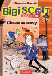 Icon image Bibi Scott détective à rollers - Chasse au scoop