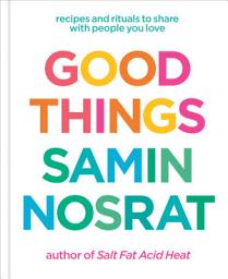 Icon image Good Things: Recipes and Rituals to Share with People You Love: A Cookbook