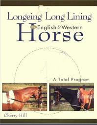 Icon image Longeing and Long Lining, The English and Western Horse: A Total Program