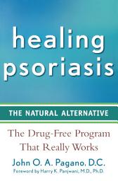 Icon image Healing Psoriasis: The Natural Alternative