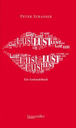 Icon image Lust: Ein Anstandsbuch