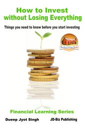 Icon image How to Invest Without Losing Everything - Things You Need to Know Before You Start Investing