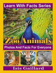 Icon image Zoo Animal Photos and Facts for Everyone: Amazing Animal Pictures in Nature