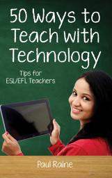 Icon image Fifty Ways to Teach with Technology: Tips for ESL/EFL Teachers
