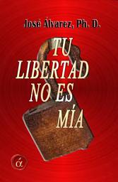 Icon image Tu libertad no es mía