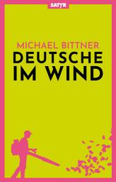 Icon image Deutsche im Wind: Geschichten und Satiren