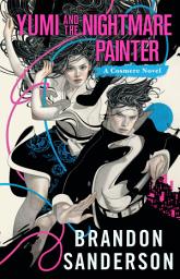 Icon image Yumi and the Nightmare Painter: A Cosmere Novel