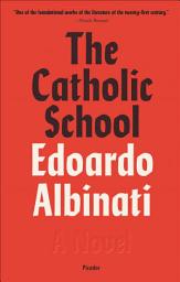 Icon image The Catholic School: A Novel