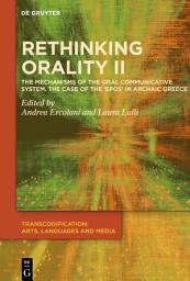 Icon image Rethinking Orality II: The Mechanisms of the Oral Communication System in the Case of the Archaic Epos