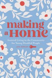 Icon image Making a Home: Assisted Living in the Community for Young Disabled People