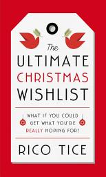 Icon image The Ultimate Christmas Wishlist: What If You Could Get What You’re Really Hoping For?