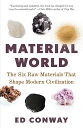 Icon image Material World: The Six Raw Materials That Shape Modern Civilization