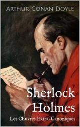 Icon image Sherlock Holmes : Les Œuvres Extra-Canoniques