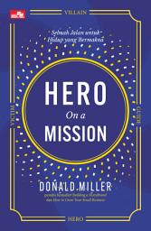 Icon image HERO ON A MISSION - Sebuah Jalan untuk Hidup yang Bermakna