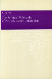 Icon image The Political Philosophy of Poststructuralist Anarchism