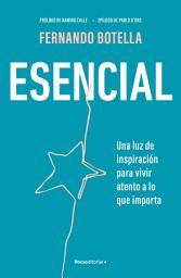 Icon image Esencial: Una luz de inspiración para vivir atento a lo que importa