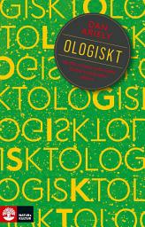Icon image Ologiskt : Varför smarta människor fattar irrationella beslut