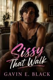 Icon image Sissy That Walk: Gay Femboy Erotica