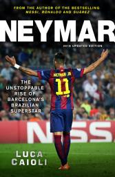 Icon image Neymar – 2016 Updated Edition: The Unstoppable Rise of Barcelona's Brazilian Superstar