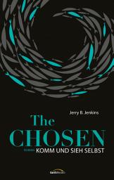 Icon image The Chosen: Komm und sieh selbst: Roman