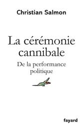 Icon image La Cérémonie cannibale: De la performance politique