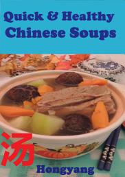 Icon image Quick and Healthy Chinese Soups: Photo Cookbook
