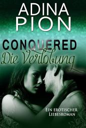 Icon image Conquered – Die Verlobung: Ein erotischer Liebesroman