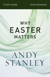 Icon image Why Easter Matters Bible Study Guide