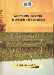 Icon image Guerre contre l’occultisme, la sorcellerie et la fausse religion