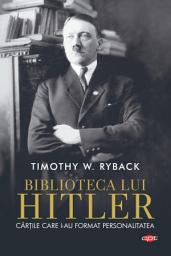 Icon image Biblioteca lui Hitler: Cărțile care i-au format personalitatea