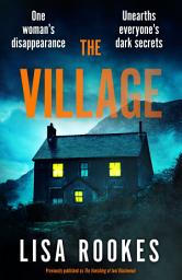 Icon image The Village: A brilliantly chilling and thrilling mystery debut novel