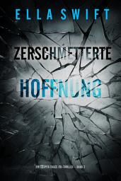 Icon image Zerschmetterte Hoffnung (Ein Cooper-Trace-FBI-Thriller – Band 3)