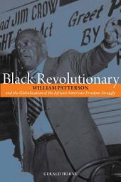 Icon image Black Revolutionary: William Patterson and the Globalization of the African American Freedom Struggle
